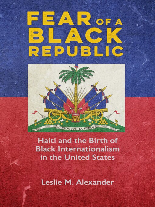 Title details for Fear of a Black Republic by Leslie M. Alexander - Available